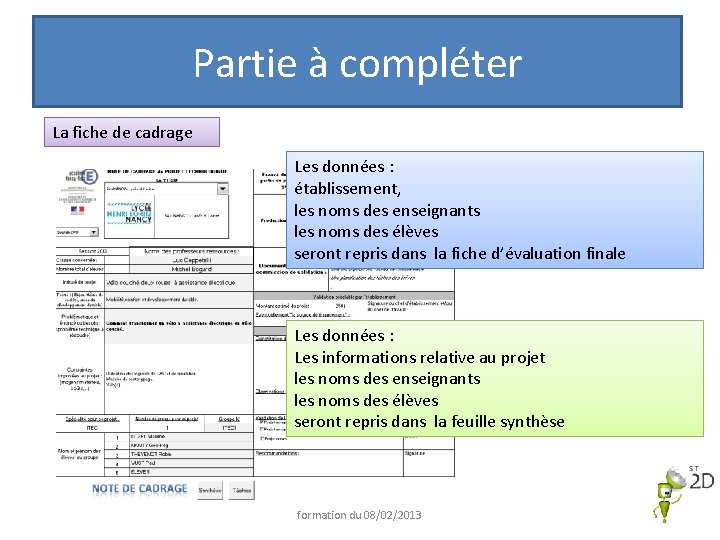 Partie à compléter La fiche de cadrage Les données : établissement, les noms des