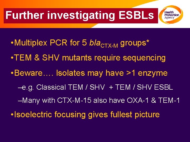 Further investigating ESBLs • Multiplex PCR for 5 bla. CTX-M groups* • TEM &