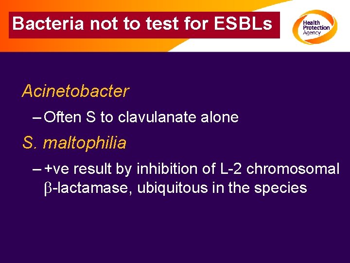Bacteria not to test for ESBLs Acinetobacters – Often S to clavulanate alone S.