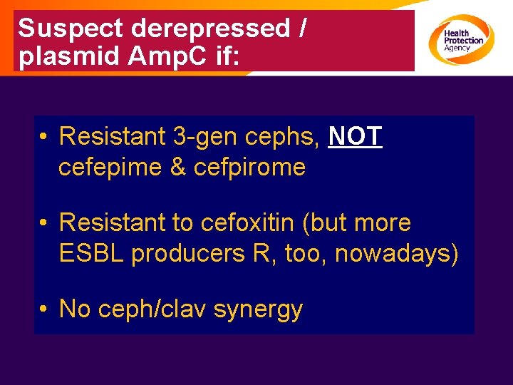 Suspect derepressed / plasmid Amp. C if: • Resistant 3 -gen cephs, NOT cefepime