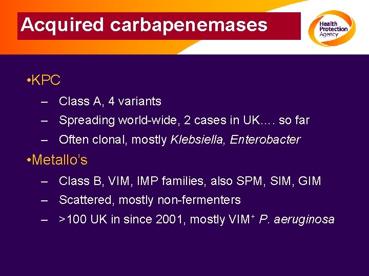 Acquired carbapenemases • KPC – Class A, 4 variants – Spreading world-wide, 2 cases