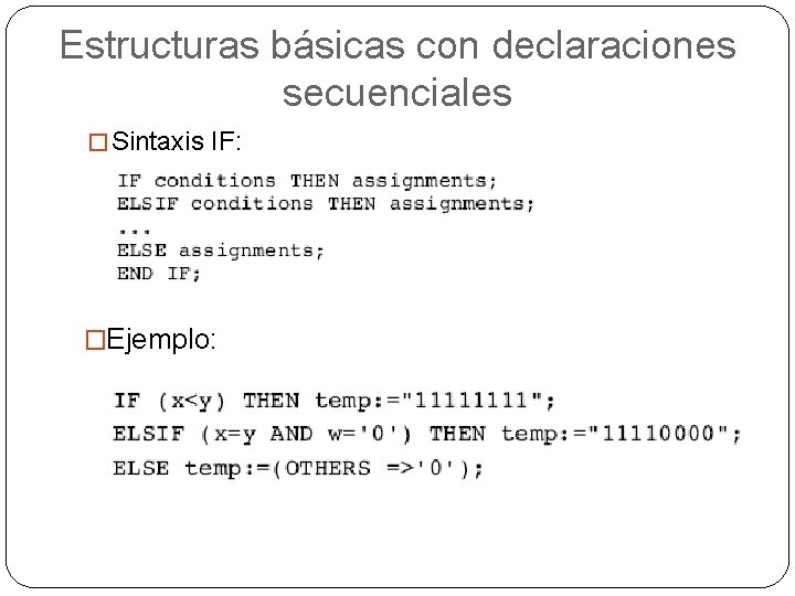 Estructuras básicas con declaraciones secuenciales � Sintaxis IF: �Ejemplo: 