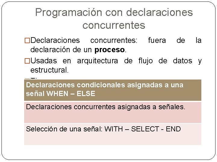 Programación con declaraciones concurrentes �Declaraciones concurrentes: fuera de la declaración de un proceso. �Usadas