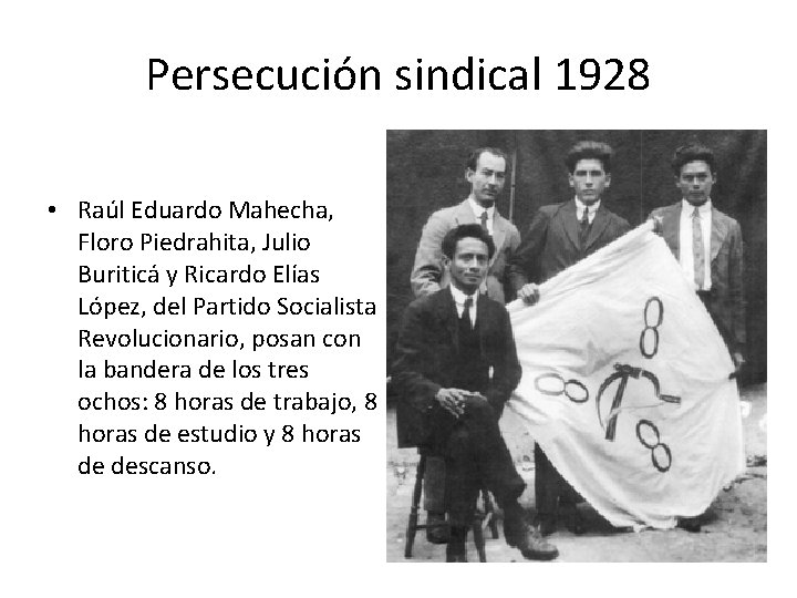 Persecución sindical 1928 • Raúl Eduardo Mahecha, Floro Piedrahita, Julio Buriticá y Ricardo Elías
