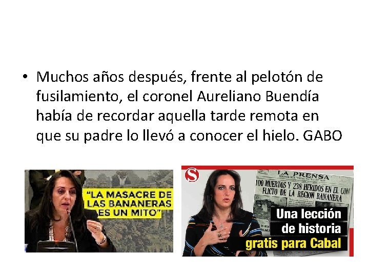  • Muchos años después, frente al pelotón de fusilamiento, el coronel Aureliano Buendía