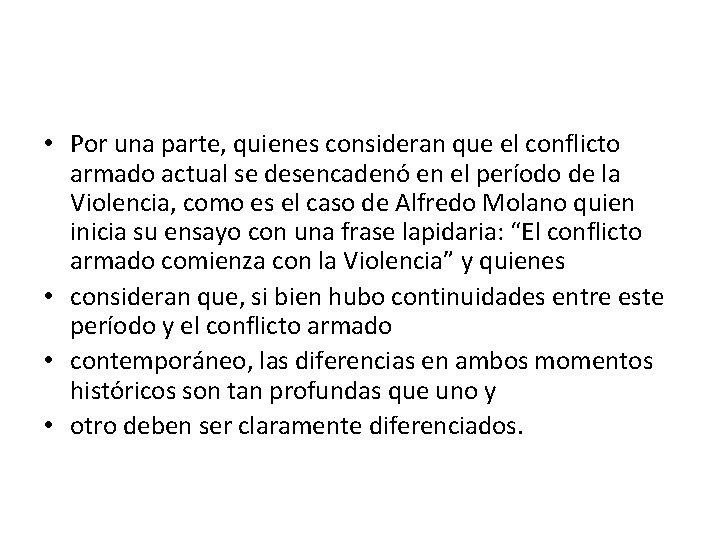  • Por una parte, quienes consideran que el conflicto armado actual se desencadenó