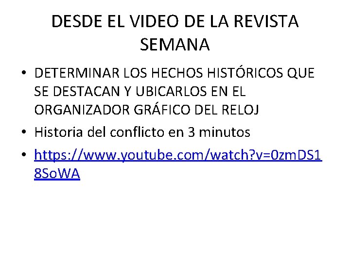 DESDE EL VIDEO DE LA REVISTA SEMANA • DETERMINAR LOS HECHOS HISTÓRICOS QUE SE