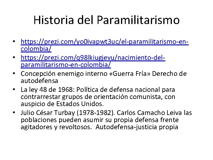 Historia del Paramilitarismo • https: //prezi. com/yo 0 ivapwt 3 uc/el-paramilitarismo-encolombia/ • https: //prezi.