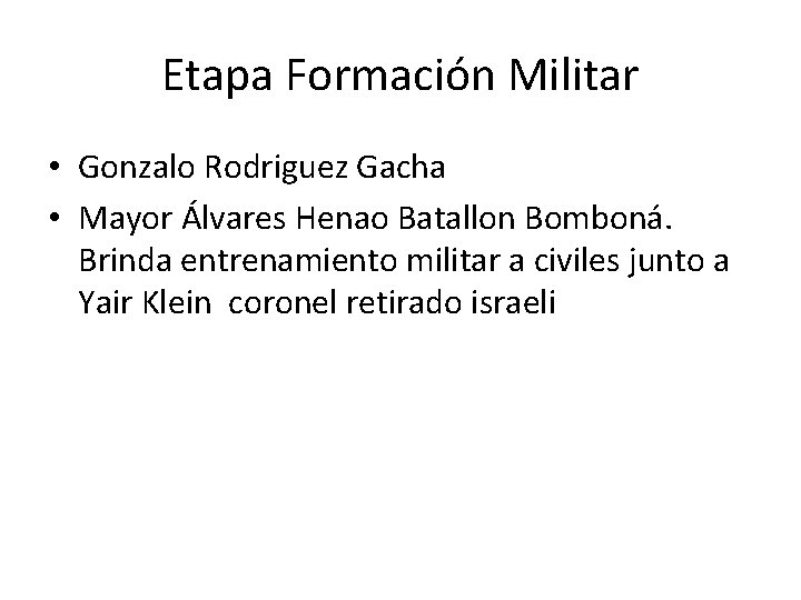 Etapa Formación Militar • Gonzalo Rodriguez Gacha • Mayor Álvares Henao Batallon Bomboná. Brinda