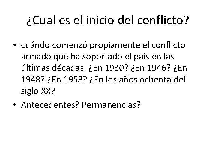 ¿Cual es el inicio del conflicto? • cuándo comenzó propiamente el conflicto armado que