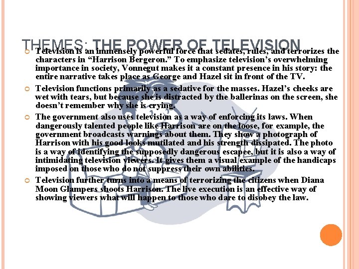 THEMES: POWER OF Television is an. THE immensely powerful force that. TELEVISION sedates, rules,