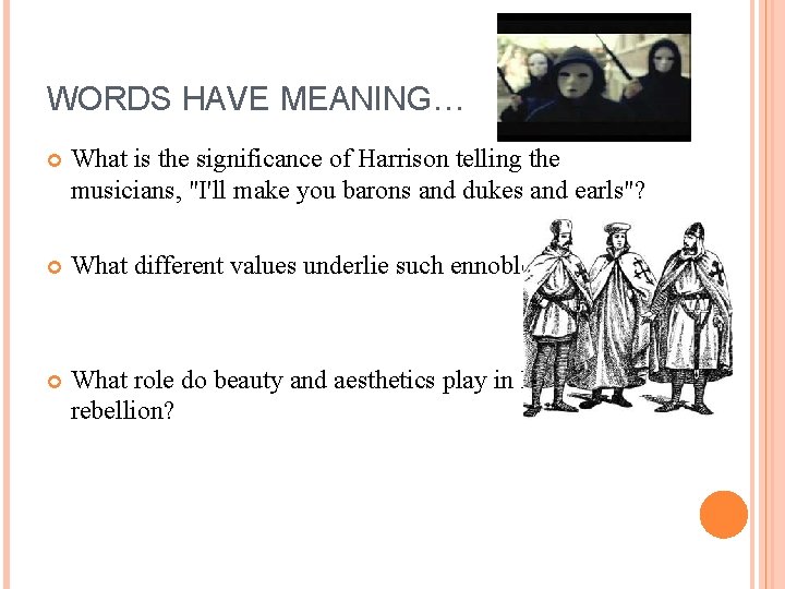 WORDS HAVE MEANING… What is the significance of Harrison telling the musicians, "I'll make