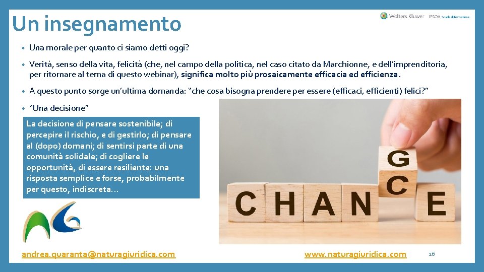 Un insegnamento • Una morale per quanto ci siamo detti oggi? • Verità, senso