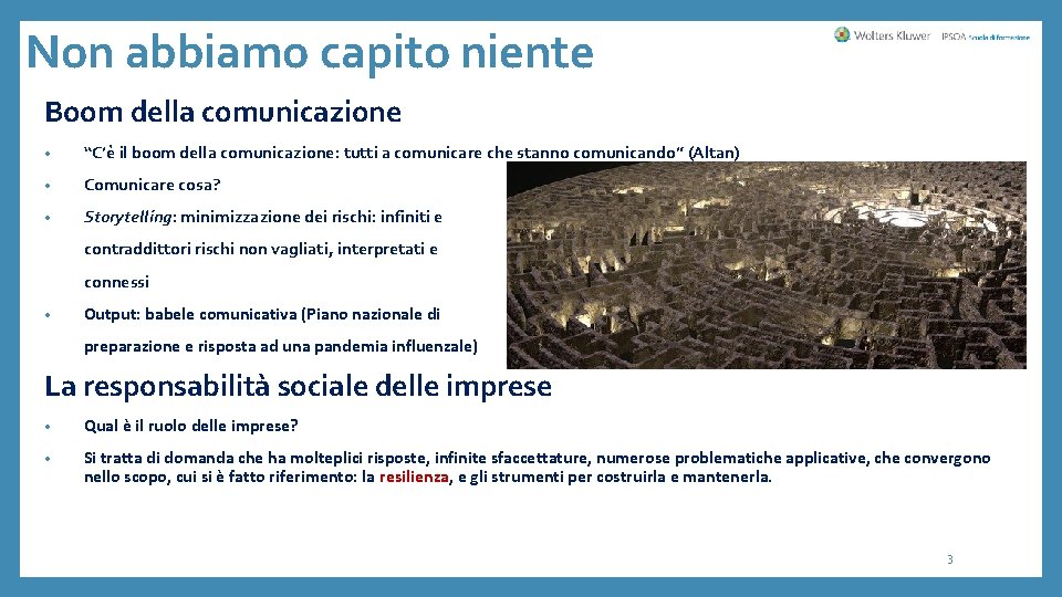 Non abbiamo capito niente Boom della comunicazione • “C’è il boom della comunicazione: tutti