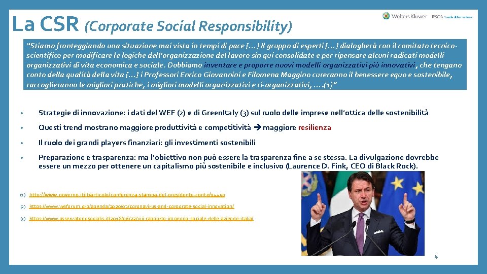 La CSR (Corporate Social Responsibility) “Stiamo fronteggiando una situazione mai vista in tempi di