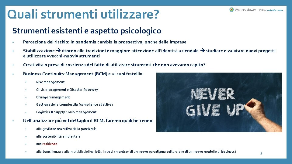 Quali strumenti utilizzare? Strumenti esistenti e aspetto psicologico • Percezione del rischio: in pandemia