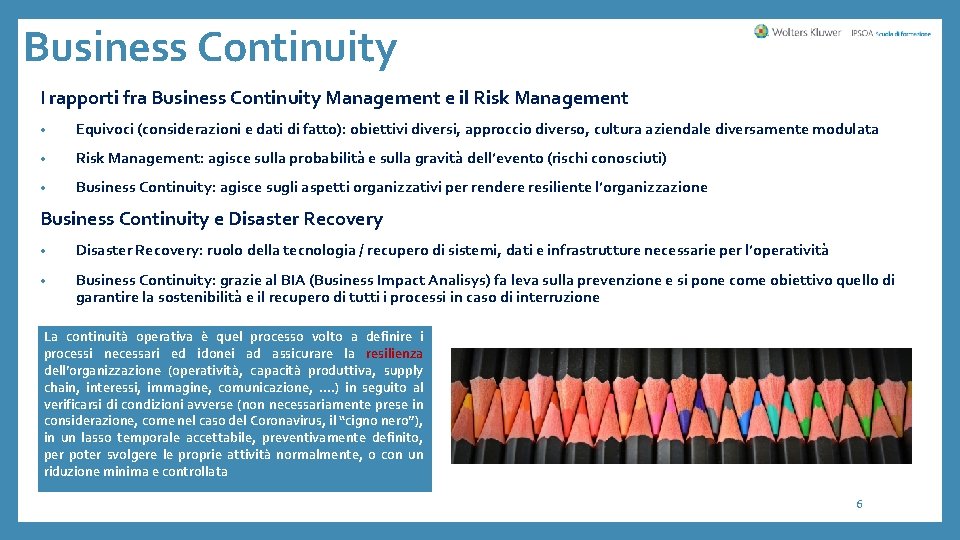 Business Continuity I rapporti fra Business Continuity Management e il Risk Management • Equivoci