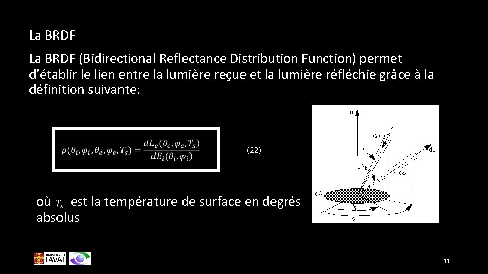 La BRDF (Bidirectional Reflectance Distribution Function) permet d’établir le lien entre la lumière reçue
