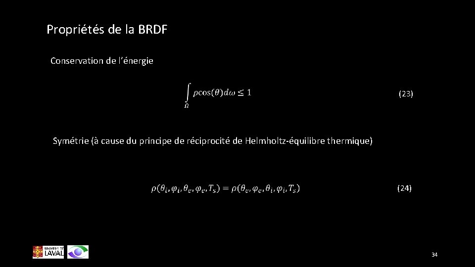 Propriétés de la BRDF Conservation de l’énergie (23) Symétrie (à cause du principe de