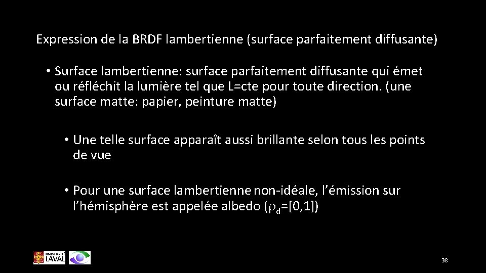 Expression de la BRDF lambertienne (surface parfaitement diffusante) • Surface lambertienne: surface parfaitement diffusante