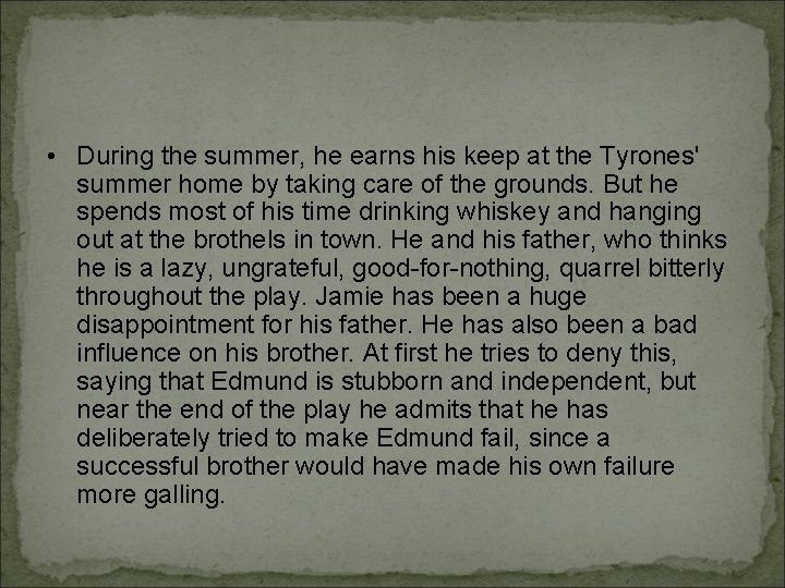  • During the summer, he earns his keep at the Tyrones' summer home