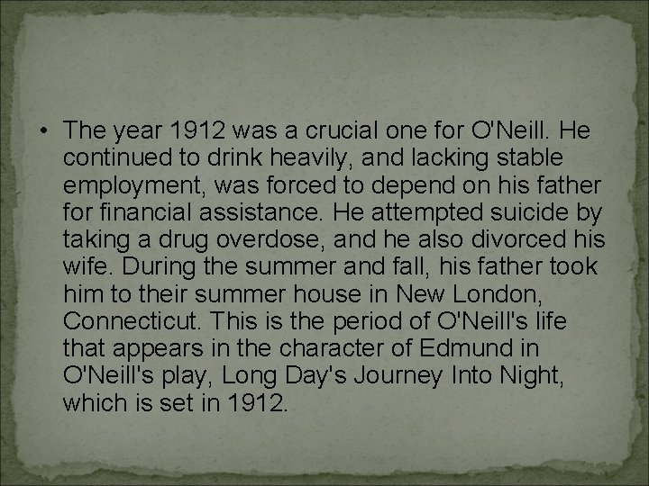 • The year 1912 was a crucial one for O'Neill. He continued to