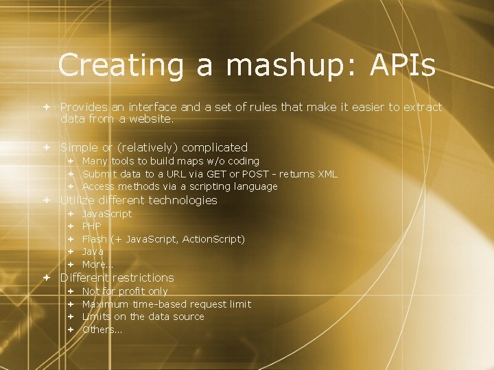 Creating a mashup: APIs Provides an interface and a set of rules that make