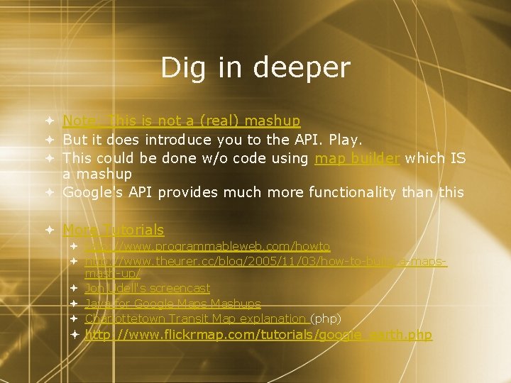 Dig in deeper Note: This is not a (real) mashup But it does introduce