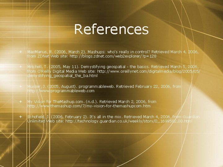 References Mac. Manus, R. (2006, March 2). Mashups: who's really in control? Retrieved March