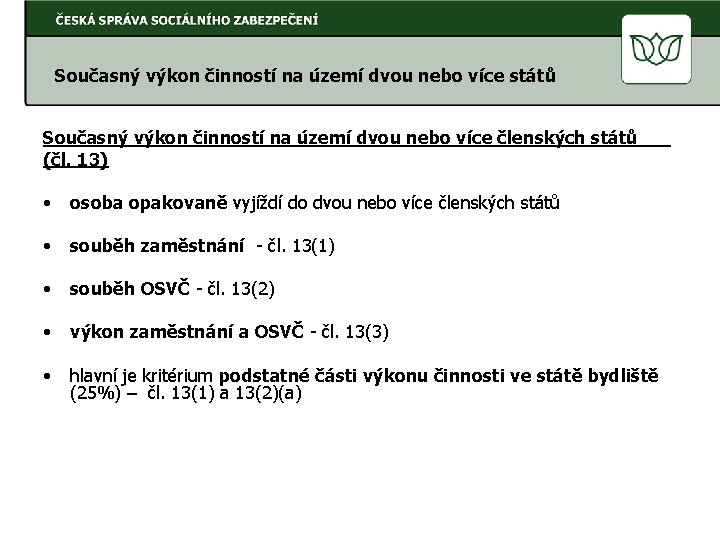 Současný výkon činností na území dvou nebo více států Současný výkon činností na území