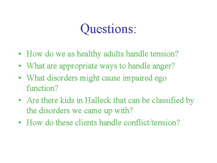Questions: • How do we as healthy adults handle tension? • What are appropriate Questions: • How do we as healthy adults handle tension? • What are appropriate
