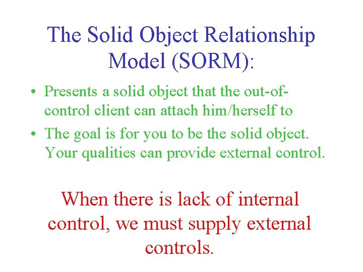 The Solid Object Relationship Model (SORM): • Presents a solid object that the out-ofcontrol