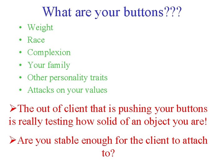 What are your buttons? ? ? • • • Weight Race Complexion Your family