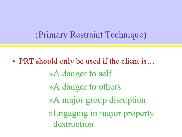 (Primary Restraint Technique) • PRT should only be used if the client is… » (Primary Restraint Technique) • PRT should only be used if the client is… »