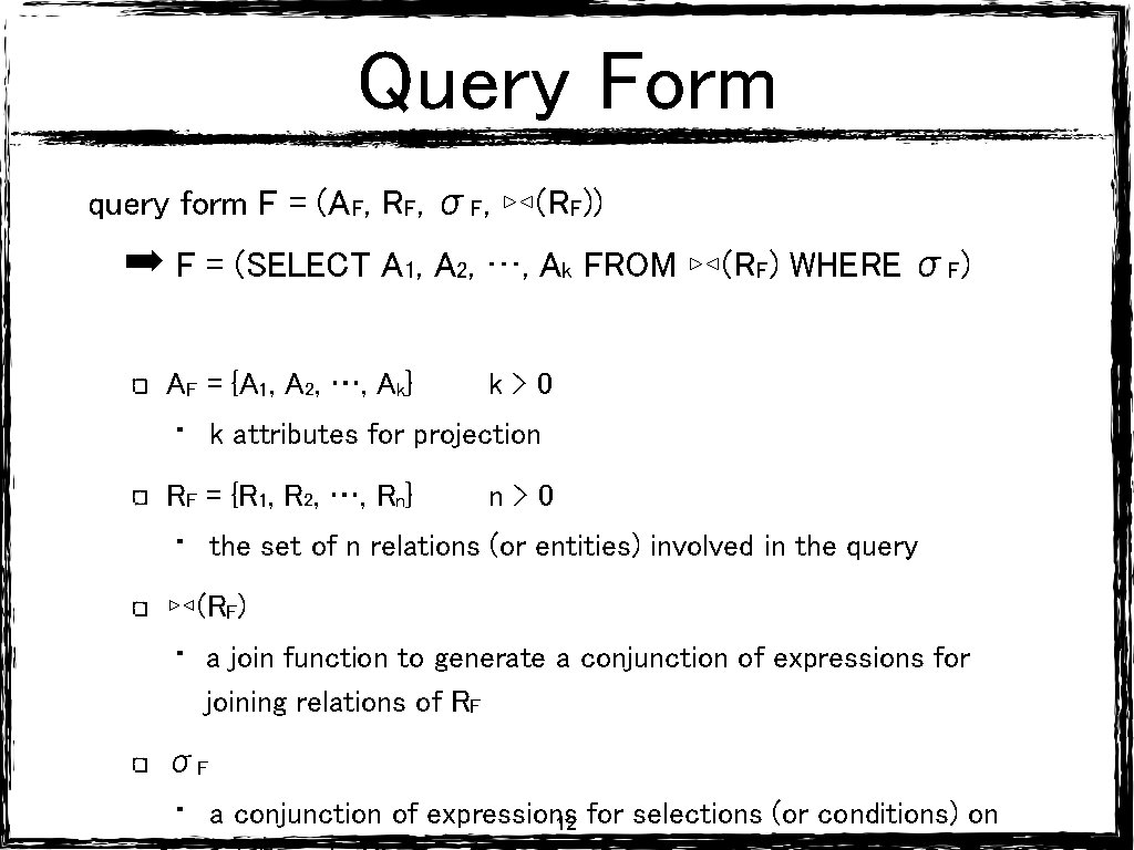 Query Form query form F = (AF, RF, σF, ▹◃(RF)) ➡ F = (SELECT Query Form query form F = (AF, RF, σF, ▹◃(RF)) ➡ F = (SELECT