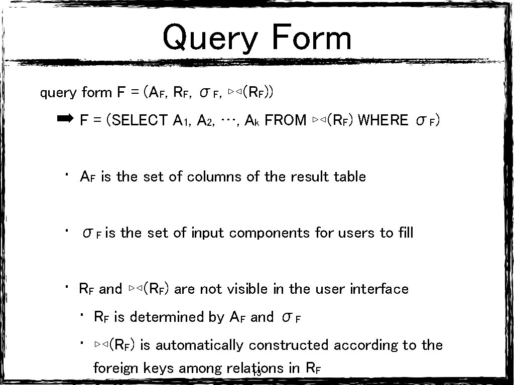 Query Form query form F = (AF, RF, σF, ▹◃(RF)) ➡ F = (SELECT Query Form query form F = (AF, RF, σF, ▹◃(RF)) ➡ F = (SELECT