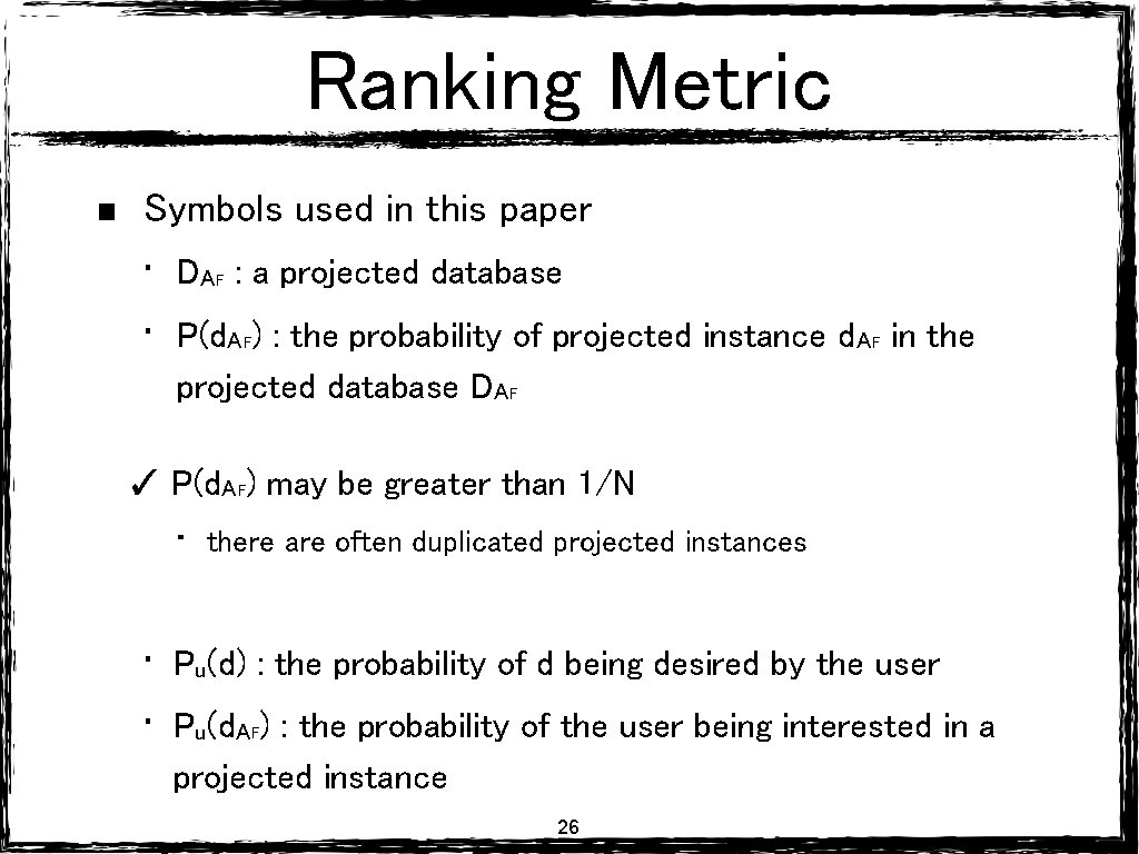 Ranking Metric Symbols used in this paper • • DAF : a projected database Ranking Metric Symbols used in this paper • • DAF : a projected database