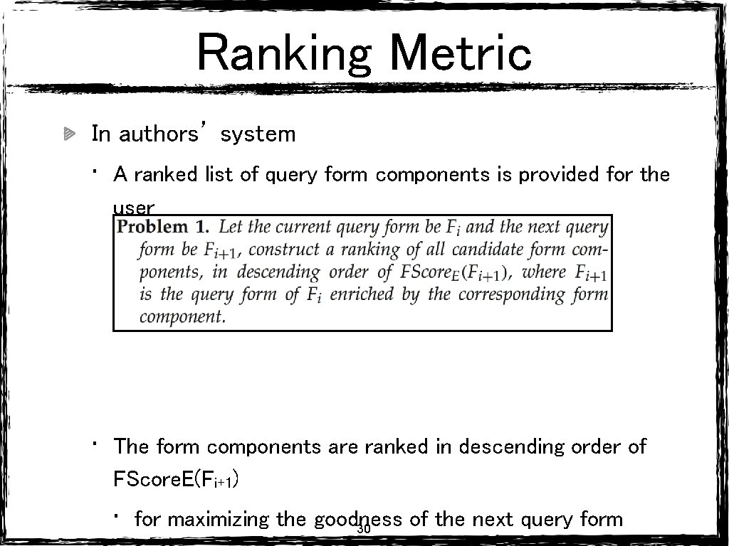 Ranking Metric In authors’ system • A ranked list of query form components is Ranking Metric In authors’ system • A ranked list of query form components is