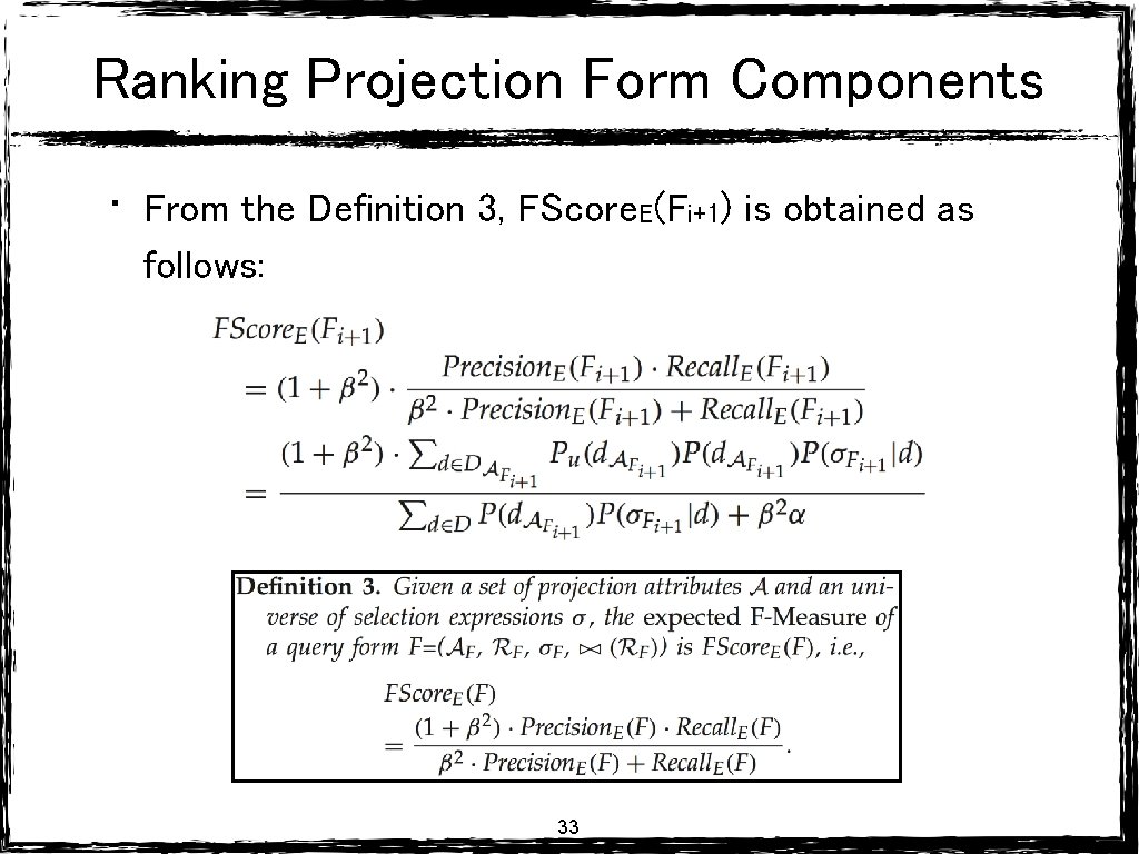 Ranking Projection Form Components • From the Definition 3, FScore. E(Fi+1) is obtained as Ranking Projection Form Components • From the Definition 3, FScore. E(Fi+1) is obtained as
