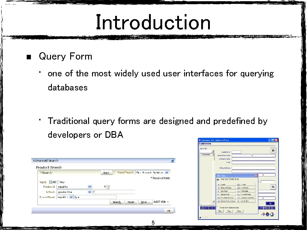 Introduction Query Form • one of the most widely used user interfaces for querying Introduction Query Form • one of the most widely used user interfaces for querying