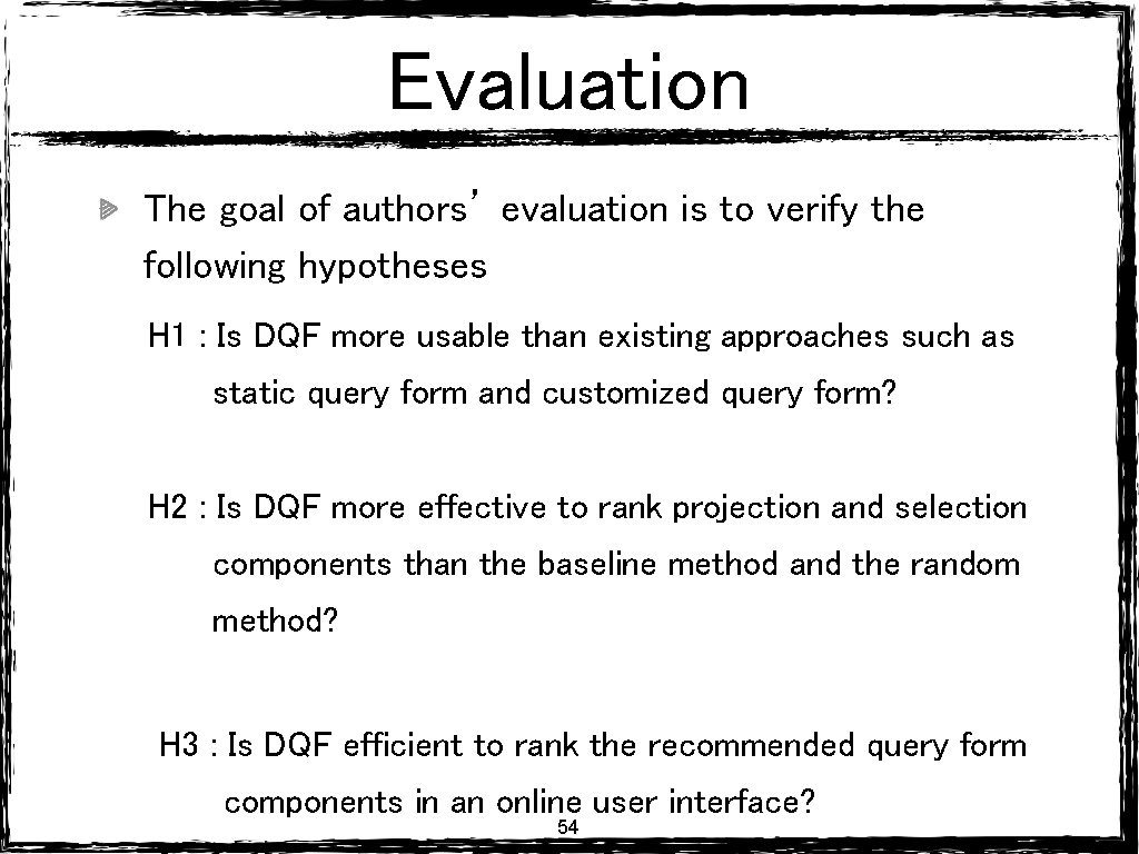 Evaluation The goal of authors’ evaluation is to verify the following hypotheses H 1 Evaluation The goal of authors’ evaluation is to verify the following hypotheses H 1
