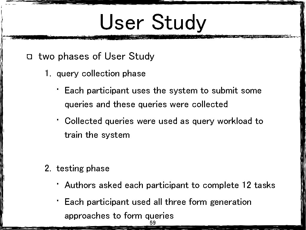 User Study two phases of User Study 1. query collection phase • Each participant User Study two phases of User Study 1. query collection phase • Each participant