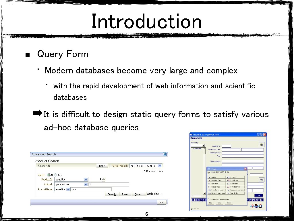Introduction Query Form • Modern databases become very large and complex • with the Introduction Query Form • Modern databases become very large and complex • with the