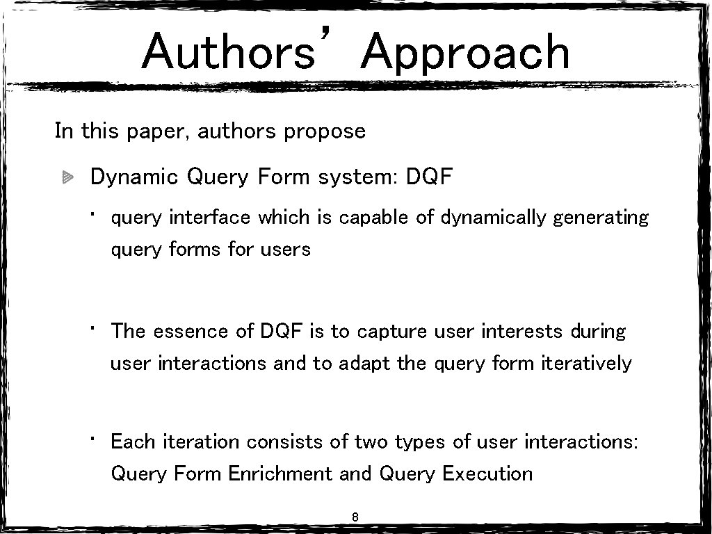 Authors’ Approach In this paper, authors propose Dynamic Query Form system: DQF • query Authors’ Approach In this paper, authors propose Dynamic Query Form system: DQF • query