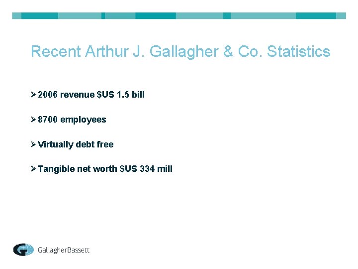 Recent Arthur J. Gallagher & Co. Statistics Ø 2006 revenue $US 1. 5 bill