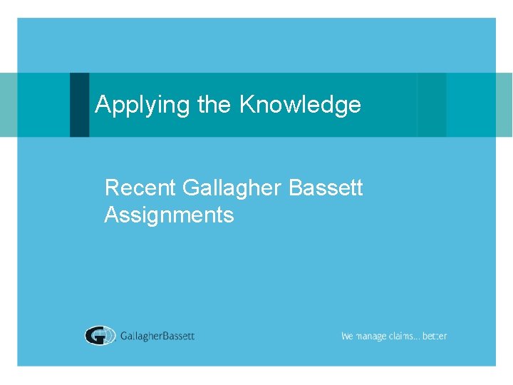 Applying the Knowledge Recent Gallagher Bassett Assignments 