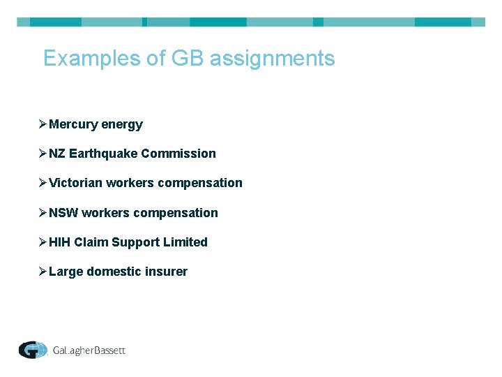 Examples of GB assignments ØMercury energy ØNZ Earthquake Commission ØVictorian workers compensation ØNSW workers