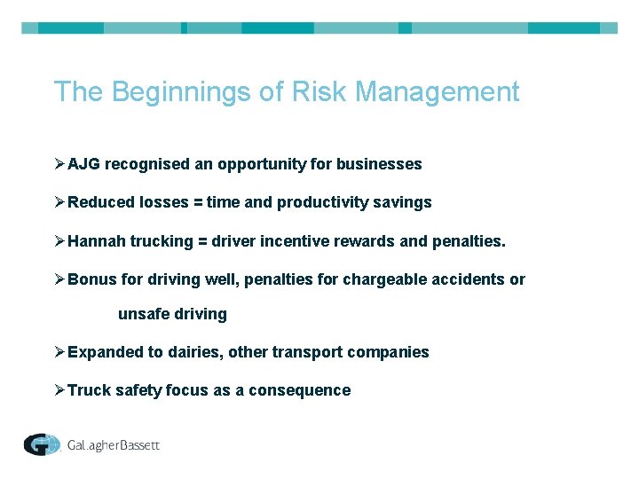 The Beginnings of Risk Management ØAJG recognised an opportunity for businesses ØReduced losses =