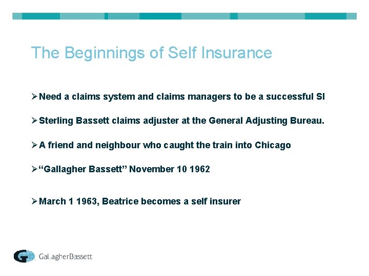 The Beginnings of Self Insurance ØNeed a claims system and claims managers to be