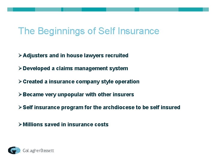 The Beginnings of Self Insurance ØAdjusters and in house lawyers recruited ØDeveloped a claims